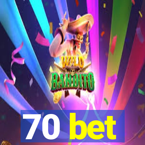 70 bet